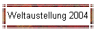 Weltaustellung 2004